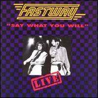 Fastway : Say What You Will